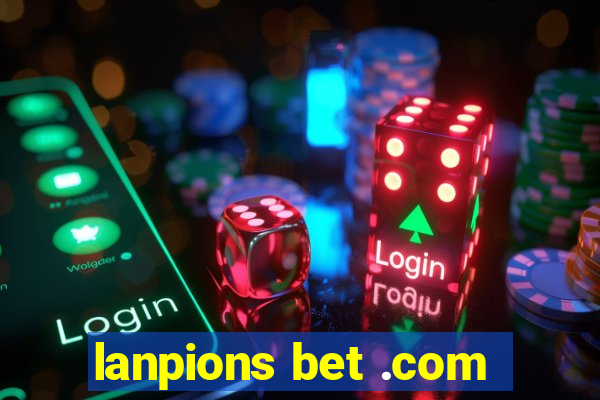 lanpions bet .com